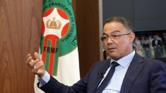 لقجع: حان وقت تكثيف الجهوذ لتطوير الكرة المغربية